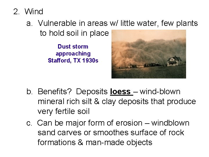 2. Wind a. Vulnerable in areas w/ little water, few plants to hold soil