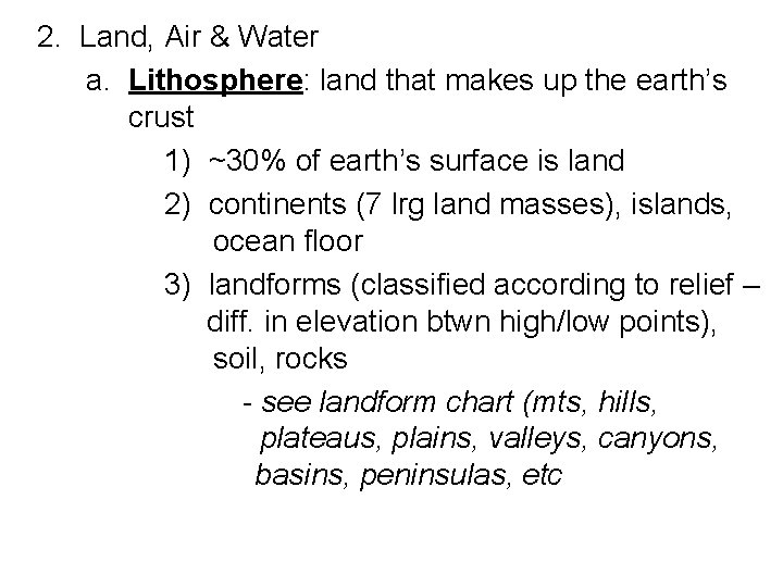 2. Land, Air & Water a. Lithosphere: land that makes up the earth’s crust