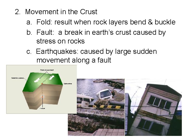 2. Movement in the Crust a. Fold: result when rock layers bend & buckle