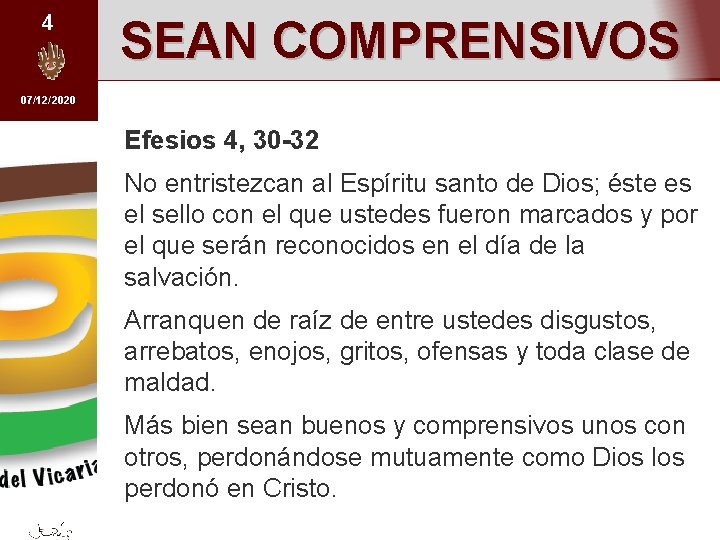 4 SEAN COMPRENSIVOS 07/12/2020 Efesios 4, 30 -32 No entristezcan al Espíritu santo de
