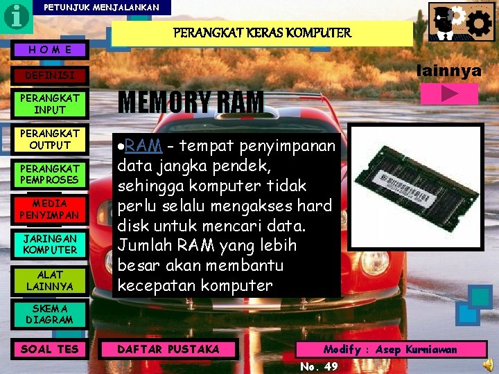 PETUNJUK MENJALANKAN PERANGKAT KERAS KOMPUTER H O M E lainnya DEFINISI PERANGKAT INPUT PERANGKAT