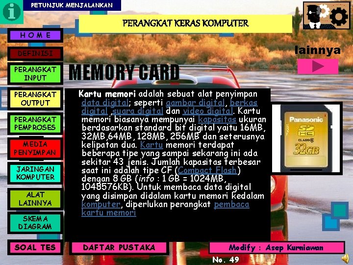 PETUNJUK MENJALANKAN PERANGKAT KERAS KOMPUTER H O M E lainnya DEFINISI PERANGKAT INPUT PERANGKAT