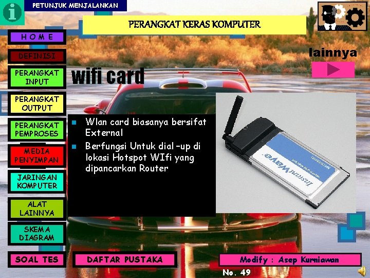 PETUNJUK MENJALANKAN PERANGKAT KERAS KOMPUTER H O M E lainnya DEFINISI PERANGKAT INPUT wifi