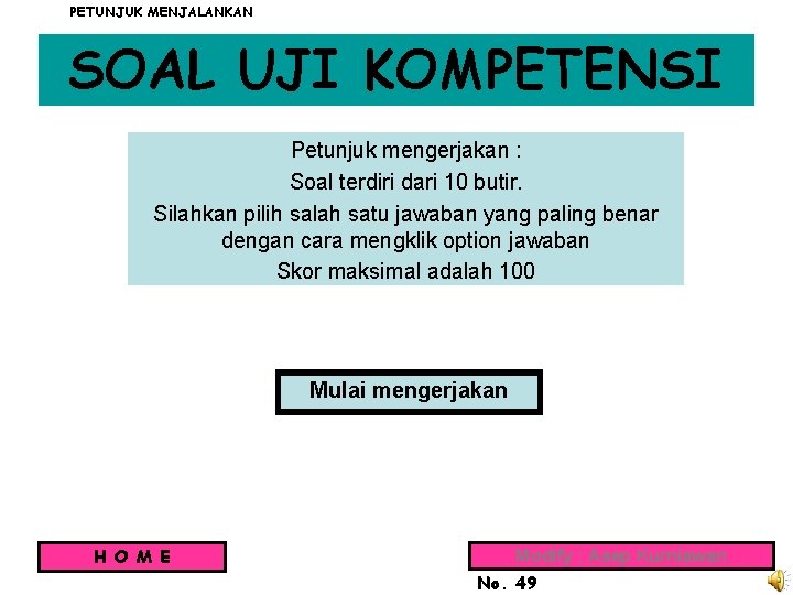 PETUNJUK MENJALANKAN SOAL UJI KOMPETENSI Petunjuk mengerjakan : Soal terdiri dari 10 butir. Silahkan