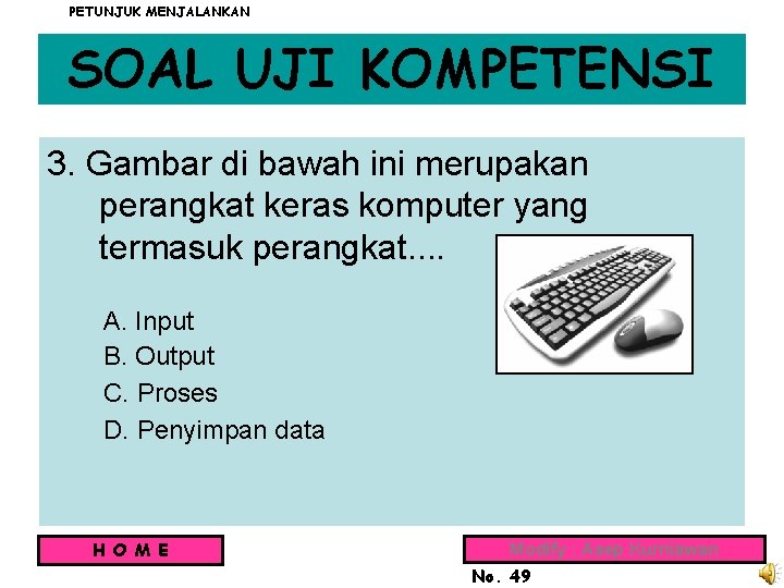 PETUNJUK MENJALANKAN SOAL UJI KOMPETENSI 3. Gambar di bawah ini merupakan perangkat keras komputer