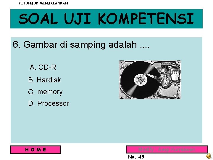 PETUNJUK MENJALANKAN SOAL UJI KOMPETENSI 6. Gambar di samping adalah. . A. CD-R B.