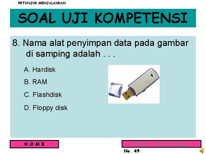 PETUNJUK MENJALANKAN SOAL UJI KOMPETENSI 8. Nama alat penyimpan data pada gambar di samping