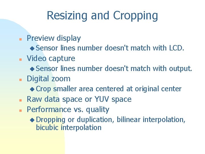 Resizing and Cropping n Preview display u Sensor n Video capture u Sensor n
