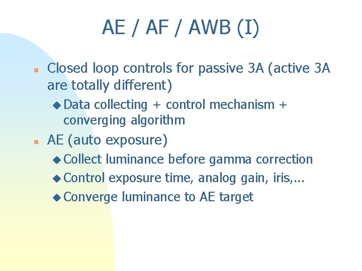 AE / AF / AWB (I) n Closed loop controls for passive 3 A