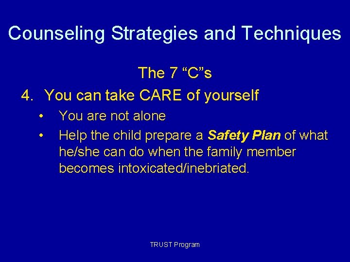 Counseling Strategies and Techniques The 7 “C”s 4. You can take CARE of yourself Counseling Strategies and Techniques The 7 “C”s 4. You can take CARE of yourself