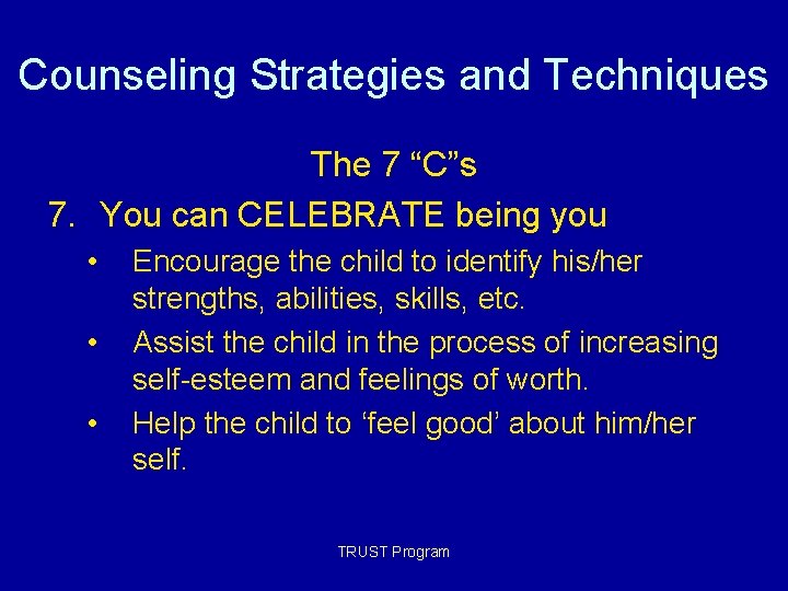Counseling Strategies and Techniques The 7 “C”s 7. You can CELEBRATE being you • Counseling Strategies and Techniques The 7 “C”s 7. You can CELEBRATE being you •