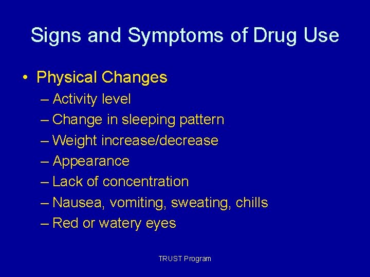 Signs and Symptoms of Drug Use • Physical Changes – Activity level – Change Signs and Symptoms of Drug Use • Physical Changes – Activity level – Change