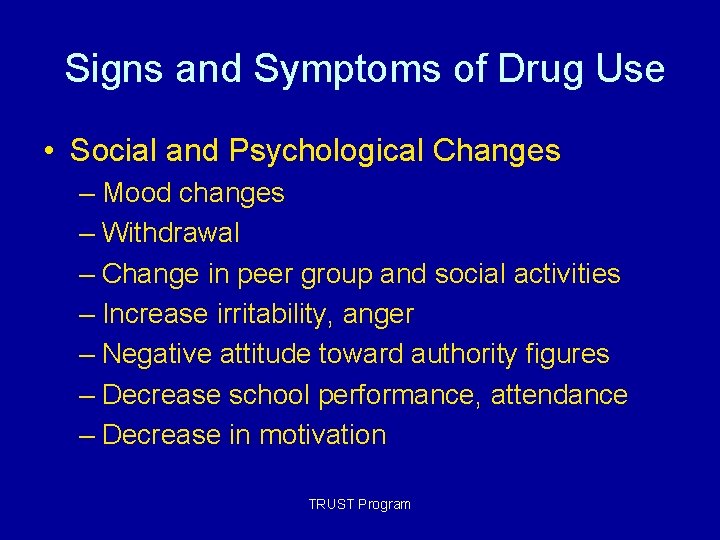 Signs and Symptoms of Drug Use • Social and Psychological Changes – Mood changes Signs and Symptoms of Drug Use • Social and Psychological Changes – Mood changes