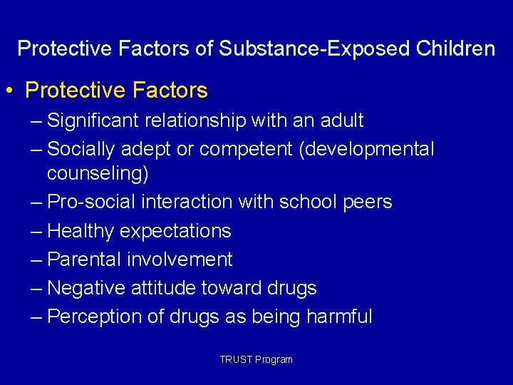 Protective Factors of Substance-Exposed Children • Protective Factors – Significant relationship with an adult Protective Factors of Substance-Exposed Children • Protective Factors – Significant relationship with an adult
