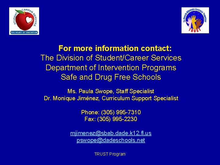 For more information contact: The Division of Student/Career Services Department of Intervention Programs Safe For more information contact: The Division of Student/Career Services Department of Intervention Programs Safe