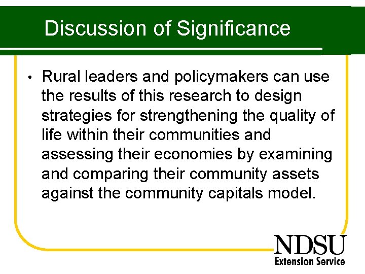 Discussion of Significance • Rural leaders and policymakers can use the results of this