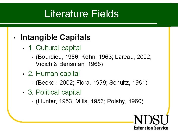 Literature Fields • Intangible Capitals • 1. Cultural capital • • 2. Human capital