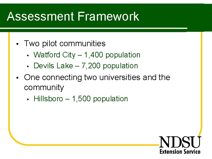 Assessment Framework • Two pilot communities • • • Watford City – 1, 400