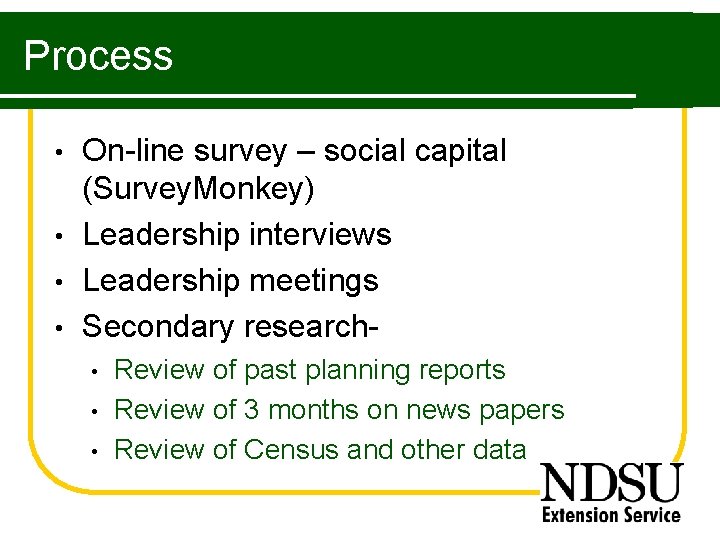 Process On-line survey – social capital (Survey. Monkey) • Leadership interviews • Leadership meetings