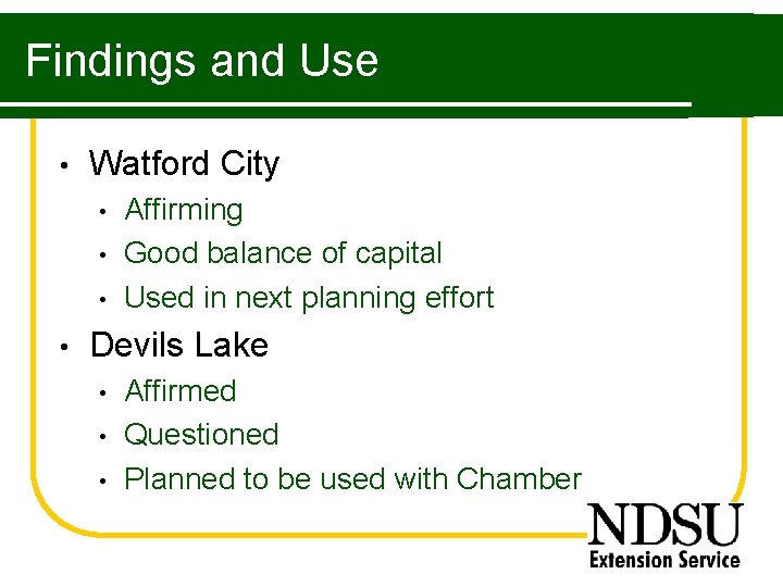 Findings and Use • Watford City • • Affirming Good balance of capital Used