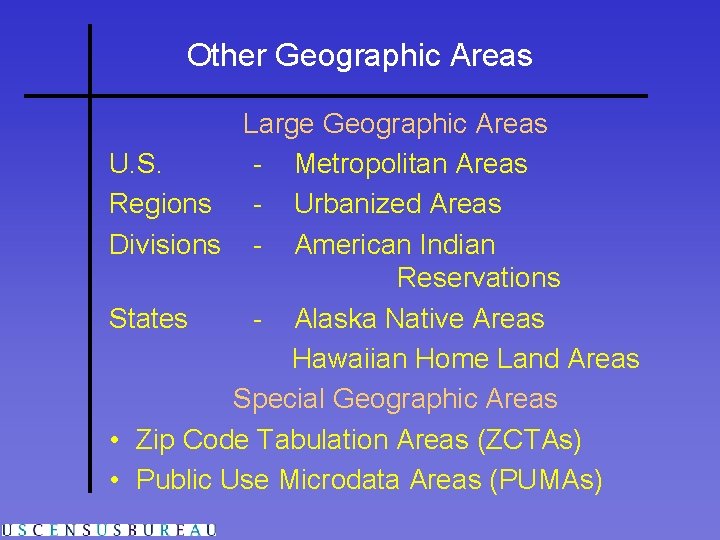 Other Geographic Areas Large Geographic Areas U. S. - Metropolitan Areas Regions - Urbanized