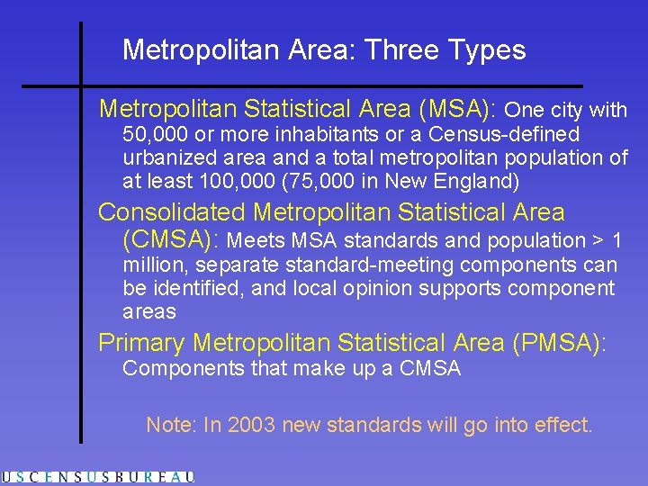 Metropolitan Area: Three Types Metropolitan Statistical Area (MSA): One city with 50, 000 or Metropolitan Area: Three Types Metropolitan Statistical Area (MSA): One city with 50, 000 or