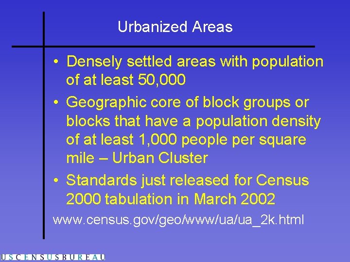 Urbanized Areas • Densely settled areas with population of at least 50, 000 •