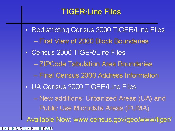TIGER/Line Files • Redistricting Census 2000 TIGER/Line Files – First View of 2000 Block