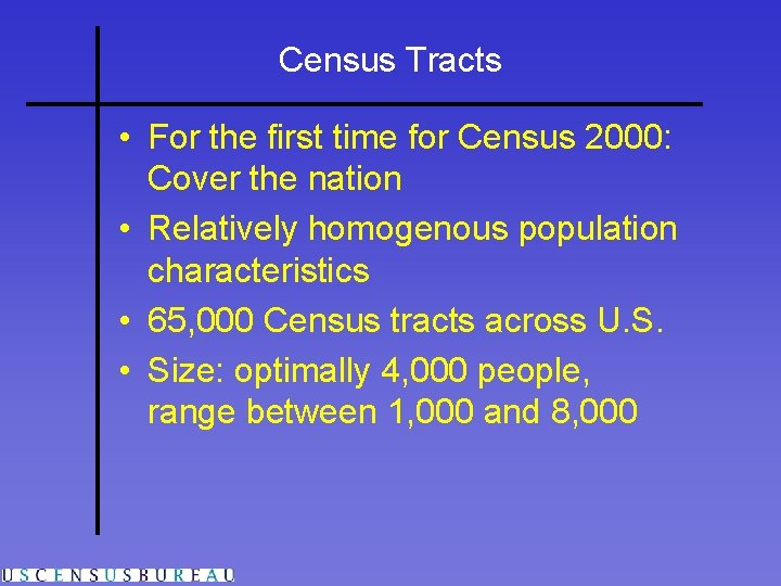 Census Tracts • For the first time for Census 2000: Cover the nation •