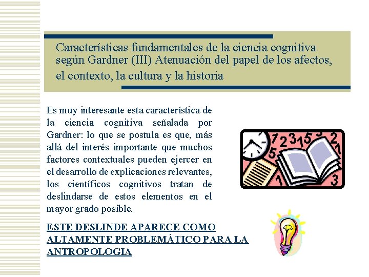 Características fundamentales de la ciencia cognitiva según Gardner (III) Atenuación del papel de los Características fundamentales de la ciencia cognitiva según Gardner (III) Atenuación del papel de los
