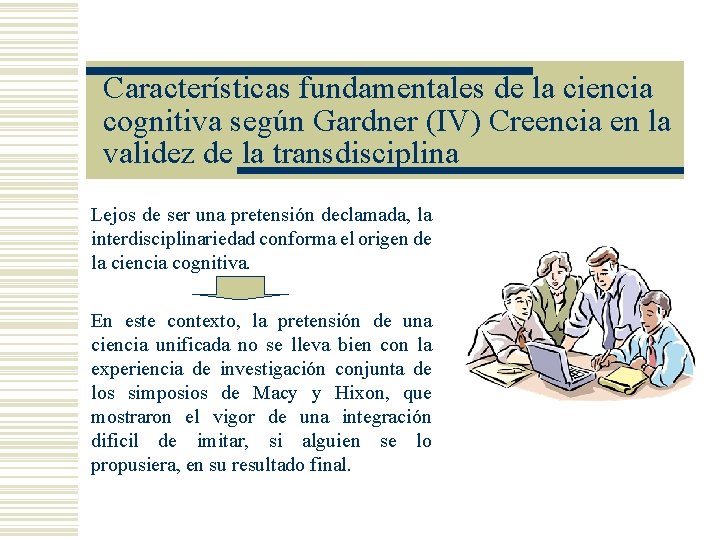 Características fundamentales de la ciencia cognitiva según Gardner (IV) Creencia en la validez de Características fundamentales de la ciencia cognitiva según Gardner (IV) Creencia en la validez de