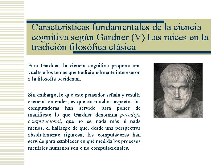 Características fundamentales de la ciencia cognitiva según Gardner (V) Las raices en la tradición Características fundamentales de la ciencia cognitiva según Gardner (V) Las raices en la tradición