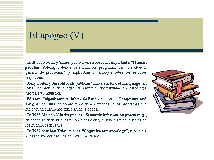 El apogeo (V) -En 1972, Newell y Simon publicaron su obra más importante, “Human El apogeo (V) -En 1972, Newell y Simon publicaron su obra más importante, “Human