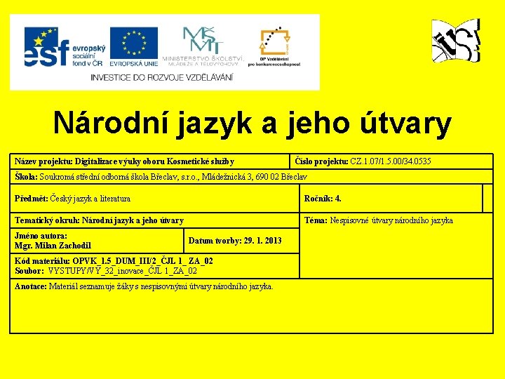 Národní jazyk a jeho útvary Název projektu: Digitalizace výuky oboru Kosmetické služby Číslo projektu: