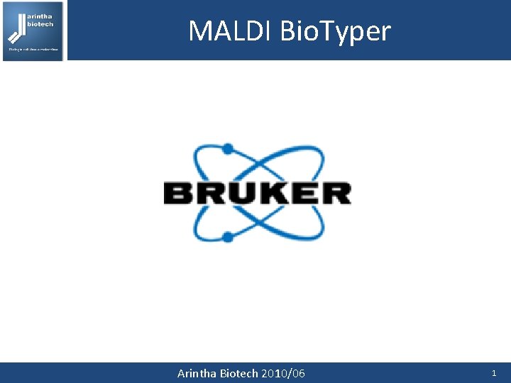 MALDI Bio. Typer Arintha Biotech 2010/06 1 