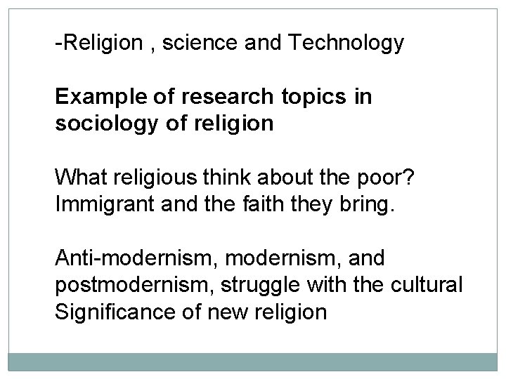 -Religion , science and Technology Example of research topics in sociology of religion What