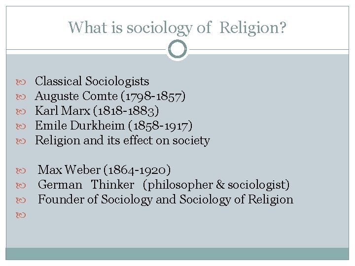 What is sociology of Religion? Classical Sociologists Auguste Comte (1798 -1857) Karl Marx (1818