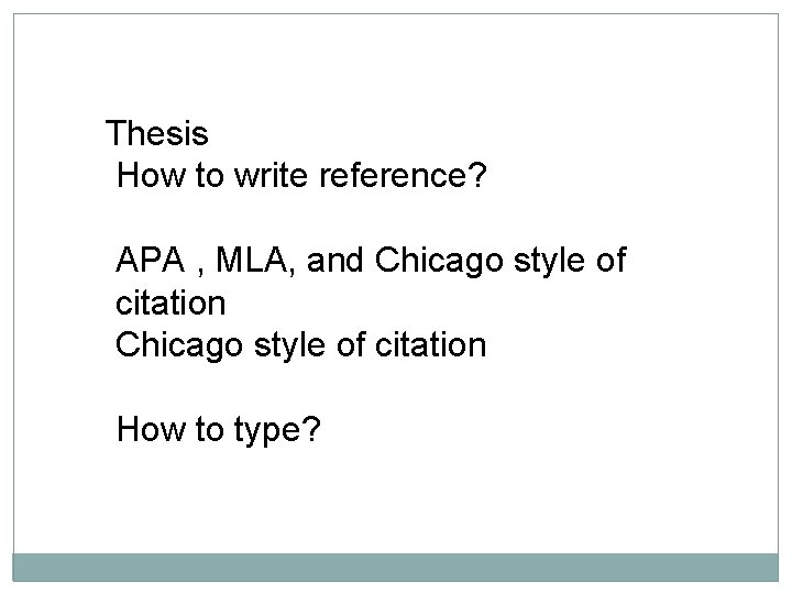 Thesis How to write reference? APA , MLA, and Chicago style of citation How