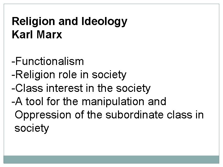 Religion and Ideology Karl Marx -Functionalism -Religion role in society -Class interest in the