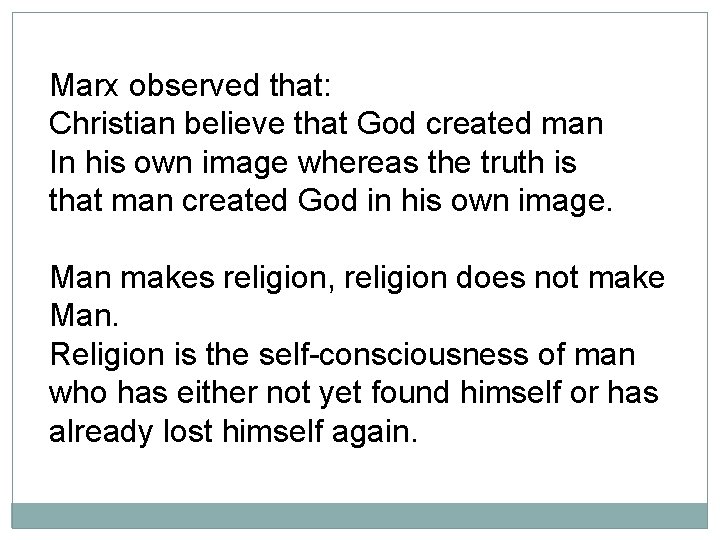 Marx observed that: Christian believe that God created man In his own image whereas