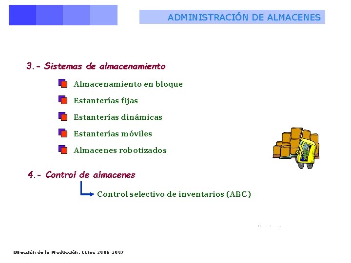 ADMINISTRACIÓN DE ALMACENES 3. - Sistemas de almacenamiento Almacenamiento en bloque Estanterías fijas Estanterías ADMINISTRACIÓN DE ALMACENES 3. - Sistemas de almacenamiento Almacenamiento en bloque Estanterías fijas Estanterías
