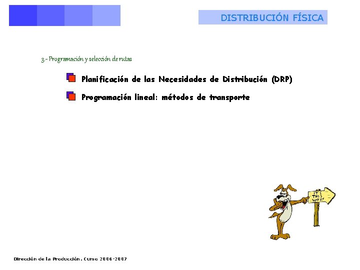 DISTRIBUCIÓN FÍSICA 3. - Programación y selección de rutas Planificación de las Necesidades de DISTRIBUCIÓN FÍSICA 3. - Programación y selección de rutas Planificación de las Necesidades de
