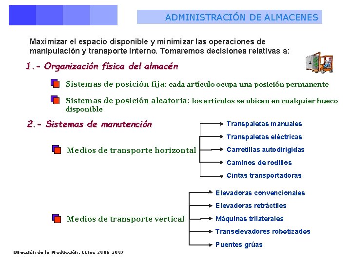 ADMINISTRACIÓN DE ALMACENES Maximizar el espacio disponible y minimizar las operaciones de manipulación y ADMINISTRACIÓN DE ALMACENES Maximizar el espacio disponible y minimizar las operaciones de manipulación y