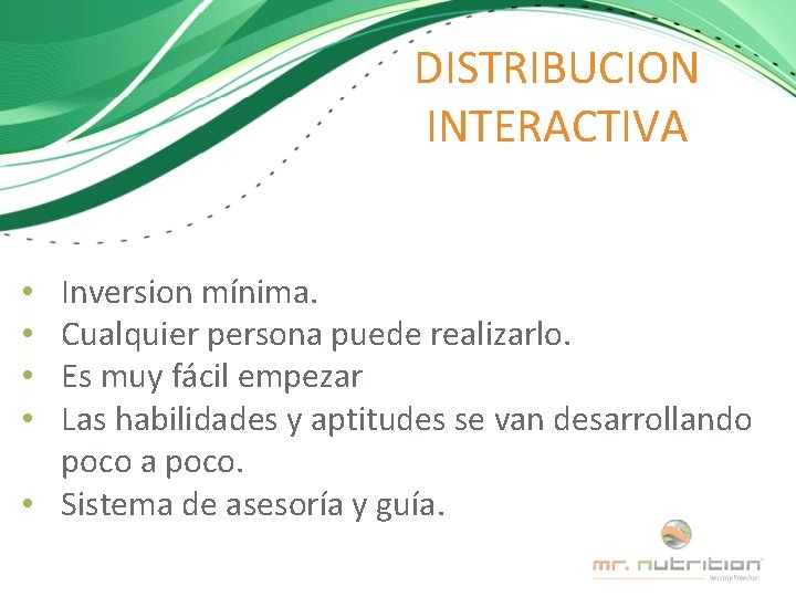 DISTRIBUCION INTERACTIVA Inversion mínima. Cualquier persona puede realizarlo. Es muy fácil empezar Las habilidades