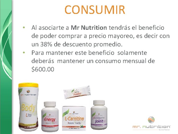 CONSUMIR • Al asociarte a Mr Nutrition tendrás el beneficio de poder comprar a