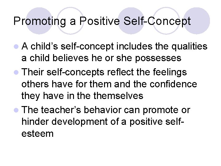 Promoting a Positive Self-Concept l. A child’s self-concept includes the qualities a child believes