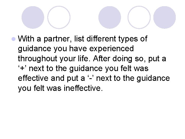 l With a partner, list different types of guidance you have experienced throughout your