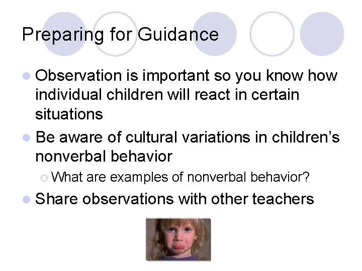 Preparing for Guidance l Observation is important so you know how individual children will