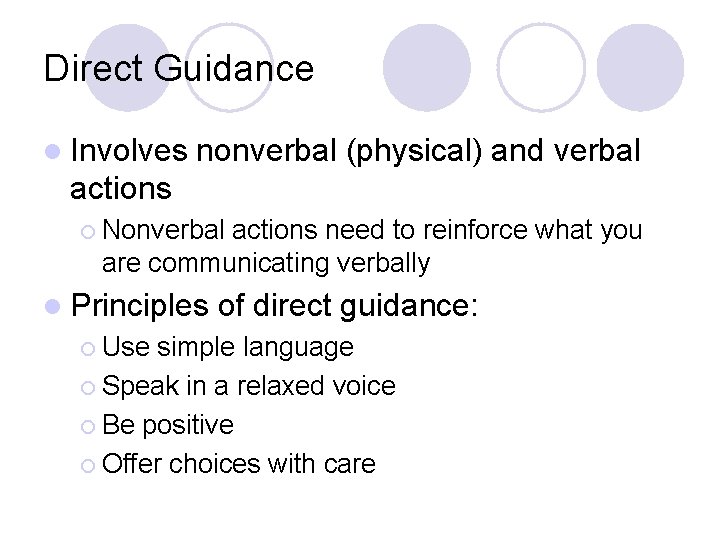 Direct Guidance l Involves nonverbal (physical) and verbal actions ¡ Nonverbal actions need to