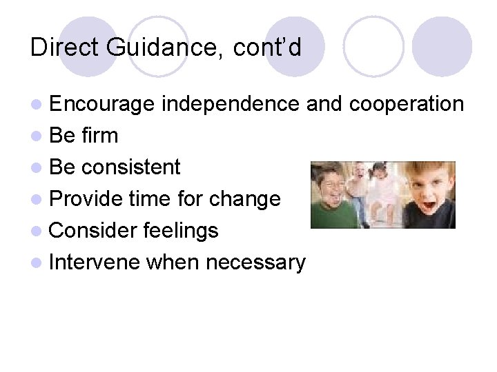 Direct Guidance, cont’d l Encourage l Be independence and cooperation firm l Be consistent